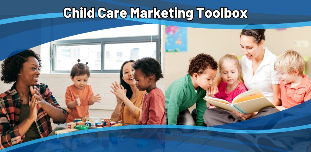 Child Care Marketing Toolbox: Empowering Providers with Essential Marketing Tools